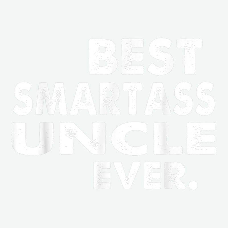 Best Smartass Uncle Ever T Shirt Urban Pullover Hoodie | Artistshot