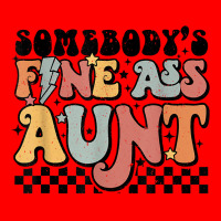 Somebody's Fine Ass Aunt Retro Funny Matching Family T Shir Bomber Jacket | Artistshot