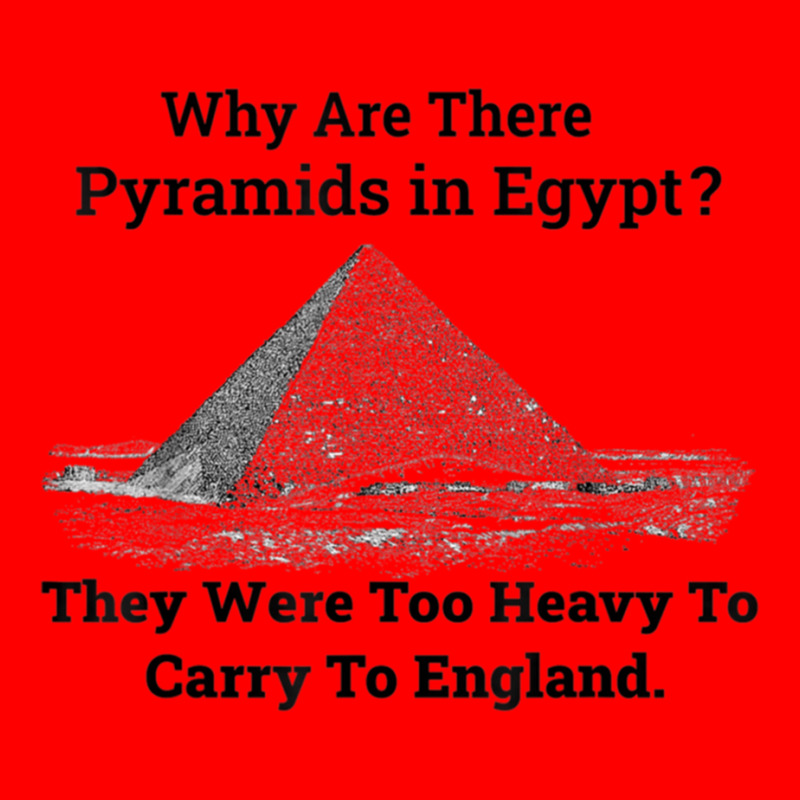 Why Are There Pyramids In Egypt They Were Too Heavy To Carry To Englan Bomber Jacket | Artistshot