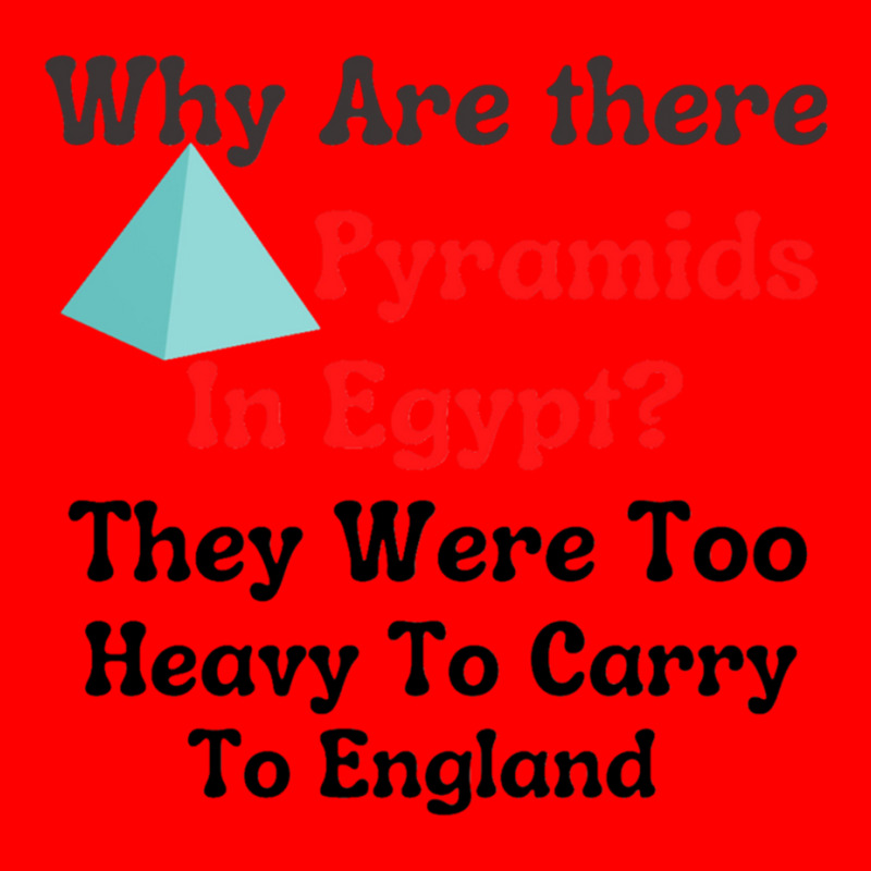 Why Are There Pyramids In Egypt They Were Too Heavy To Carry To Englan Bomber Jacket | Artistshot