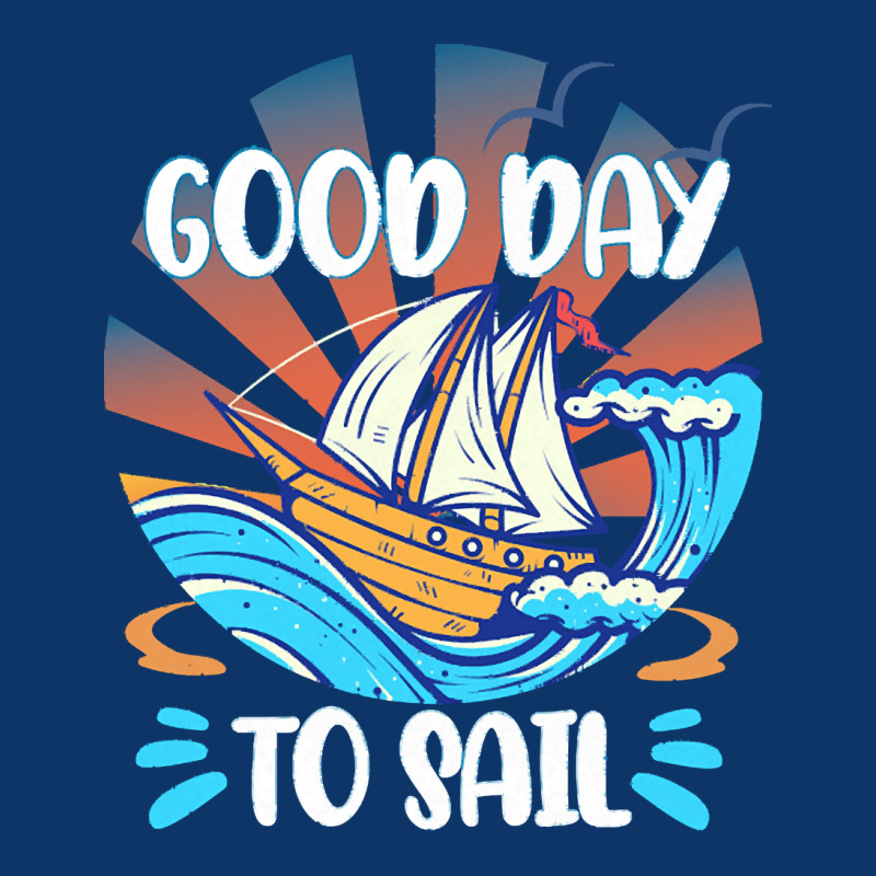 Good Day T  Shirt Good Day To Sail T  Shirt Seamless Cap | Artistshot