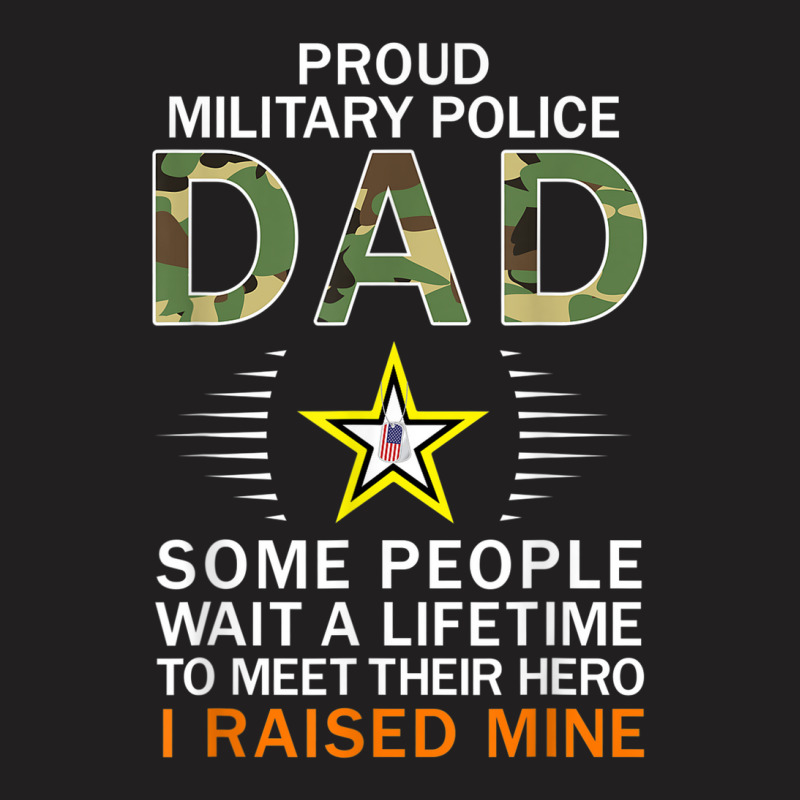 Mens Proud Military Police Dad I Raised My Heroes Camouflage Army T-shirt | Artistshot