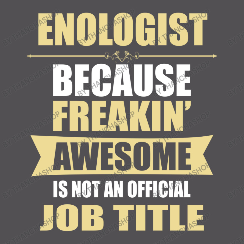 Enologist Because Freakin' Awesome Isn't A Job Title Yupoong Trucker Cap by thanchashop | Artistshot