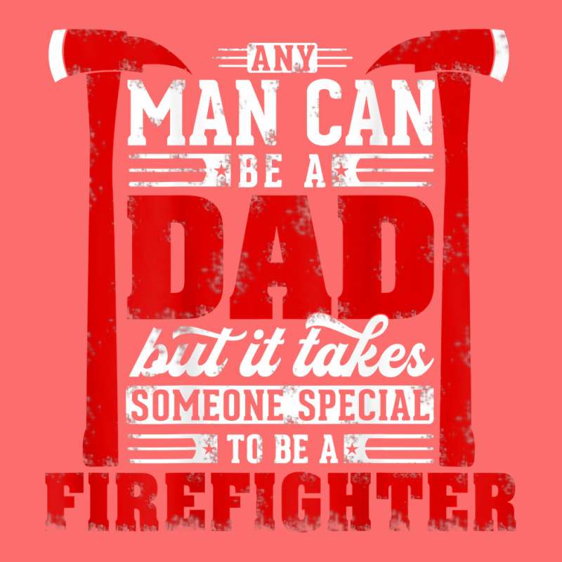 Any Man Can Be A Dad Special One A Firefighter Funny Fireman Snapback Trucker Cap | Artistshot