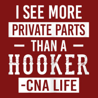 Womens I See More Private Parts Than A Hooker Funny Cna Life Shirt Snapback Trucker Cap | Artistshot