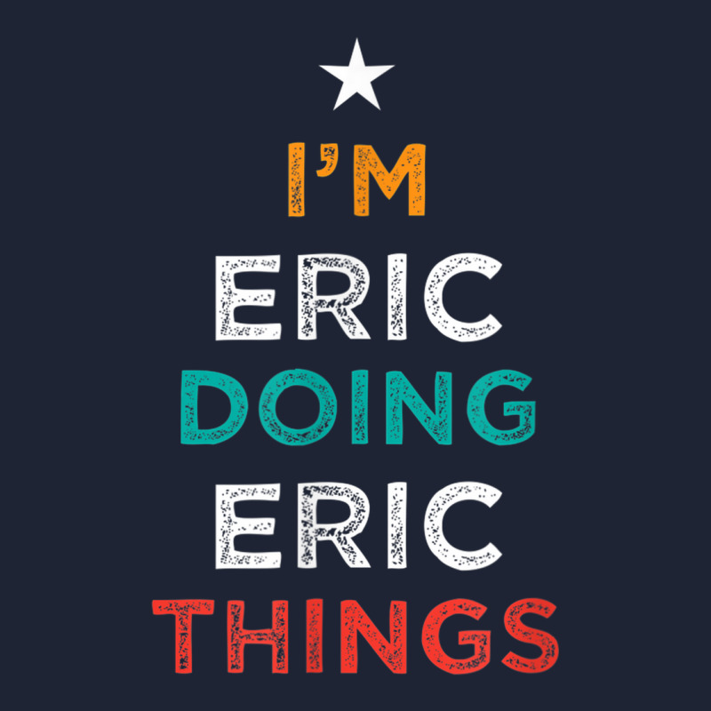 I'm Doing Eric Things Funny Name Humor Nickname Sarcastic Snapback Trucker Cap by Bestarts | Artistshot