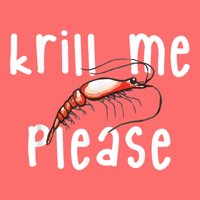 Krill Me Please Krill Oil Pun Shirt, Funny Shrimp Crustacean Snapback Trucker Cap | Artistshot