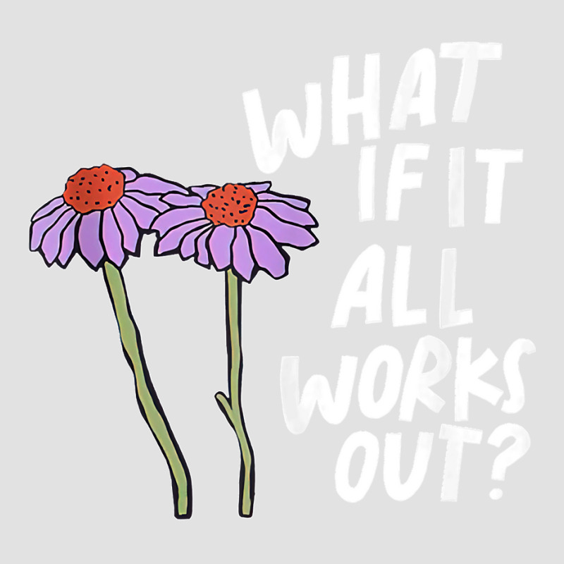 Funny Floral Quote What If It All Works Out Tank Top Foam Trucker Hat by AngelinaMarie | Artistshot