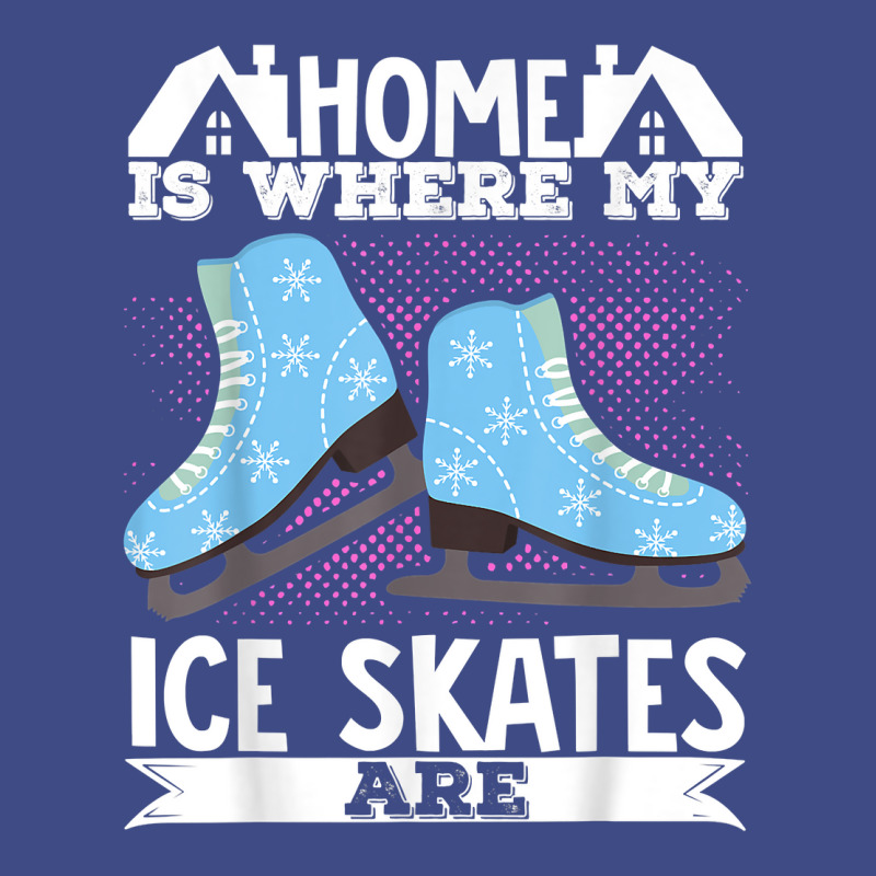 Figure Skater Home Is Where My Ice Skates Are Dancing T Shirt Adjustable Baseball Cap by cm-arts | Artistshot