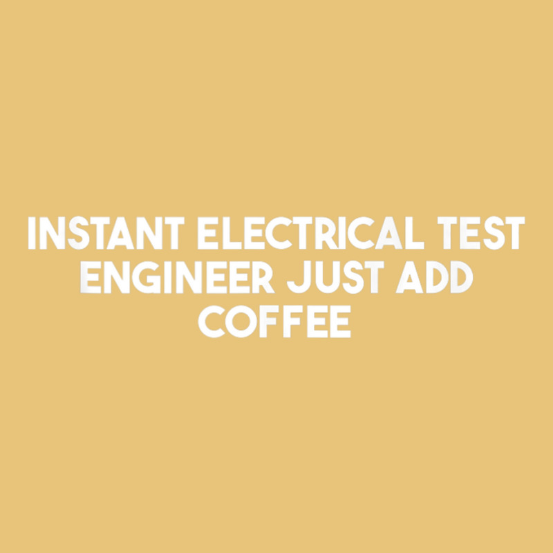 Instant Electrical Test Engineer Just Add Coffee Tank Top Dyed Cap by cm-arts | Artistshot