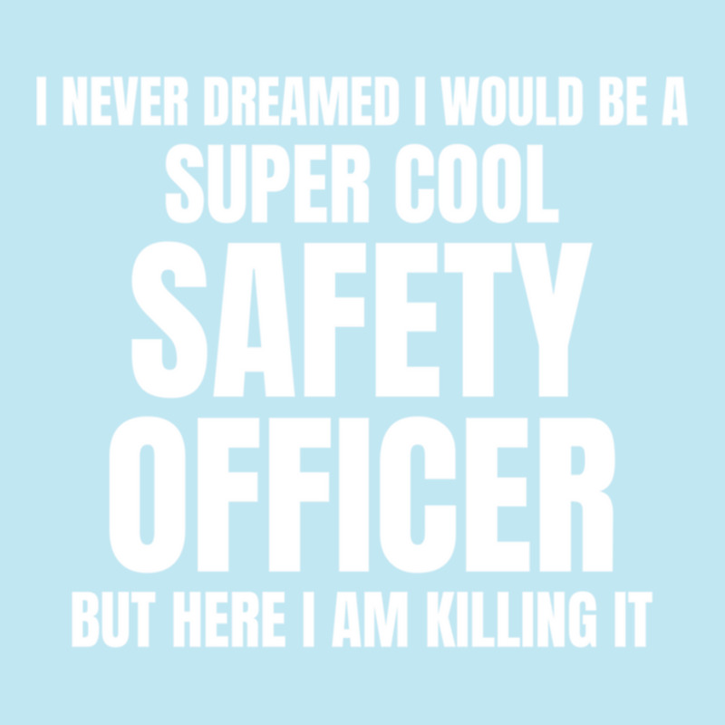 I Never Dreamed I Would Be A Super Cool Safety Officer But Here I Am K Urban Pullover Hoodie | Artistshot