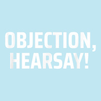 Objection, Hearsay! T Shirt Urban Pullover Hoodie | Artistshot