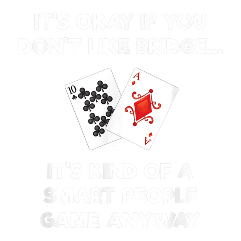 Bridge T Shirt   Funny Bridge Card Game Smart People Bomber Jacket by cm-arts | Artistshot