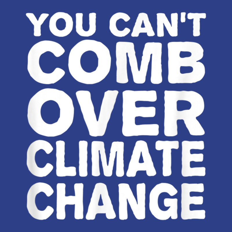 You Can't Comb Over Climate Change Tee Beanie by cm-arts | Artistshot