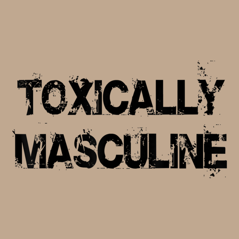 Toxic Masculinity Toxically Masculine, Guys Manly Alpha Male T Shirt Mesh Back Trucker Hat | Artistshot