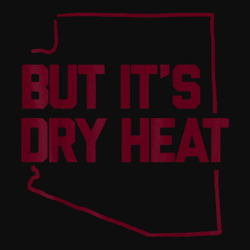 But It's Dry Heat Arizona State Outline Graphic T Shirt Crop Top by towamingle | Artistshot