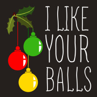 I Like Your Balls T Shirt Tank Top | Artistshot