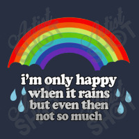 I'm Only Happy When It Rains But Even Then Not So Much Retro Trucker Cap | Artistshot