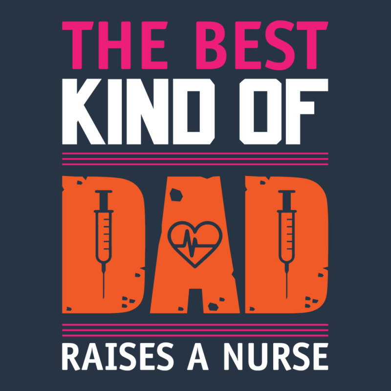 The Best Kind Of Dad Raises A Nurse Yupoong Trucker Cap | Artistshot