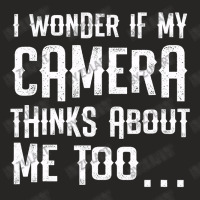 I Wonder If My Camera Thinks About Me Ladies Fitted T-shirt | Artistshot