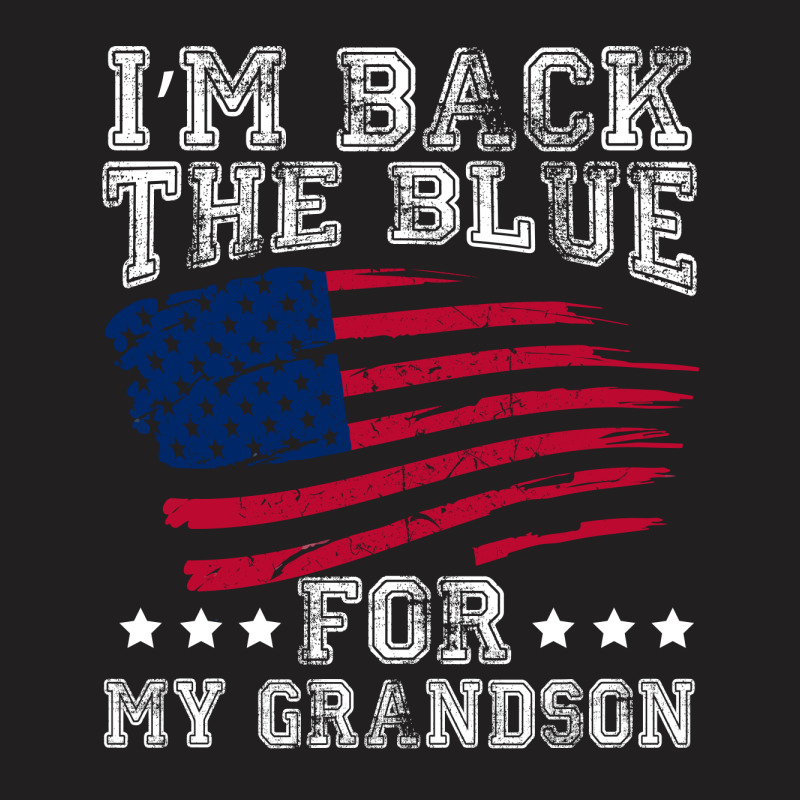 I'm Back The Blue For My Grandson T-shirt | Artistshot