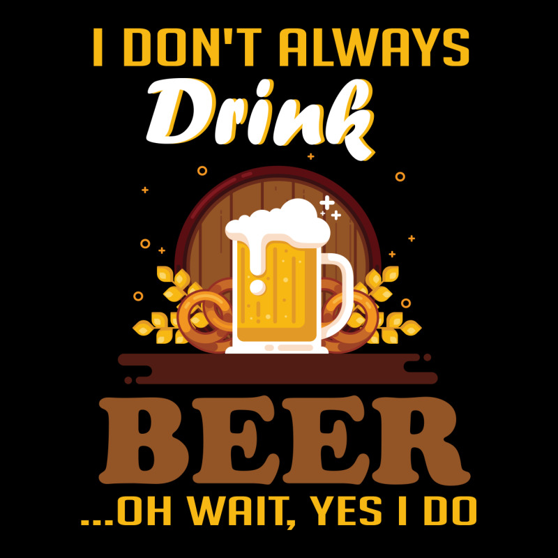 I Don't Always Drink Beer. Oh Wait Yes I Do Unisex Jogger by vip.pro123 | Artistshot