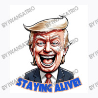 Trump Staying Alive! T-shirt | Artistshot