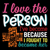 I Love The Person I've Become Because I Fought To Become Her Zipper Hoodie | Artistshot