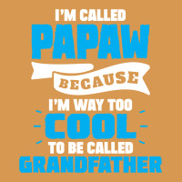 I'm Called Papaw Because I'm Way Too Cool To Be Called Grandfather Vintage T-shirt | Artistshot