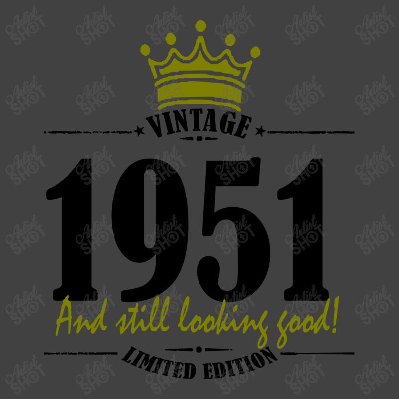 Vintage 1951 And Still Looking Good Vintage T-shirt | Artistshot