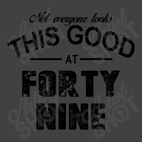 Not Everyone Looks This Good At Forty Nine Vintage T-shirt | Artistshot