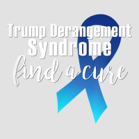 Trump Derangement Syndrome Find A Cure Funny Supporter Gift T Shirt Foam Trucker Hat | Artistshot