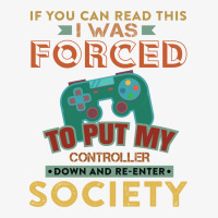 If You Can Read This I Was Forced To Put My Controller Down And Re Ent Ladies Fitted T-shirt | Artistshot