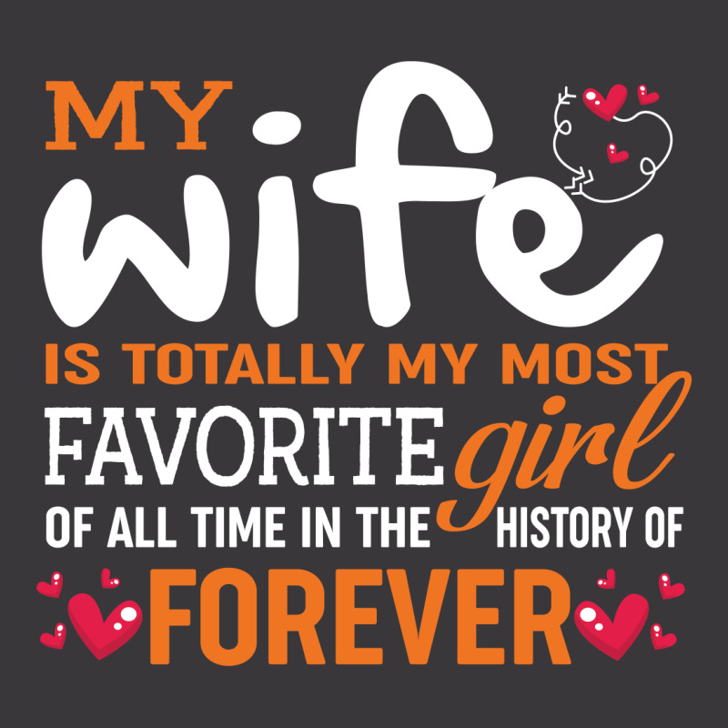 My Wife Is Totally My Most Favorite Girl Of All Time In The History Of Ladies Curvy T-Shirt by vip.pro123 | Artistshot