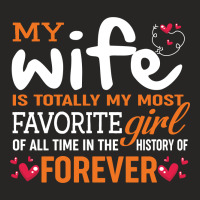 My Wife Is Totally My Most Favorite Girl Of All Time In The History Of Ladies Fitted T-shirt | Artistshot