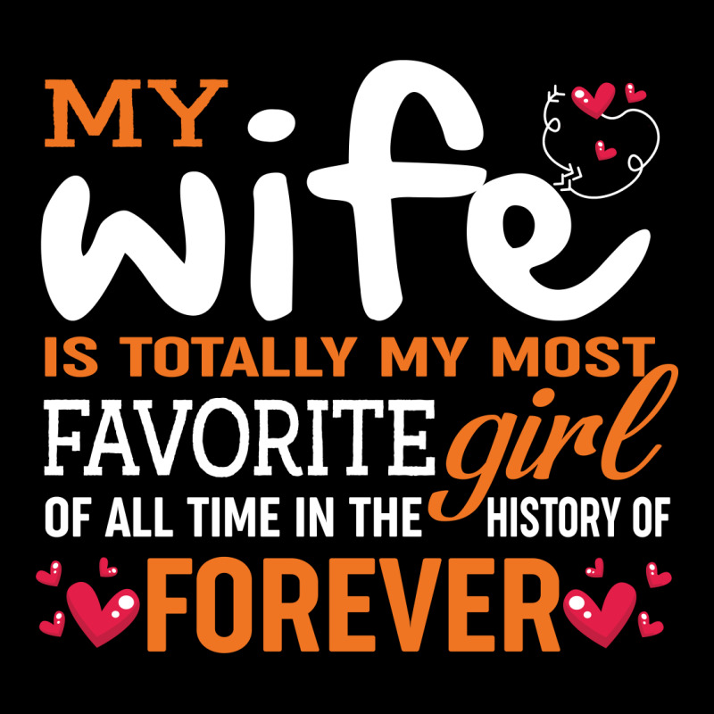 My Wife Is Totally My Most Favorite Girl Of All Time In The History Of Pocket T-Shirt by vip.pro123 | Artistshot