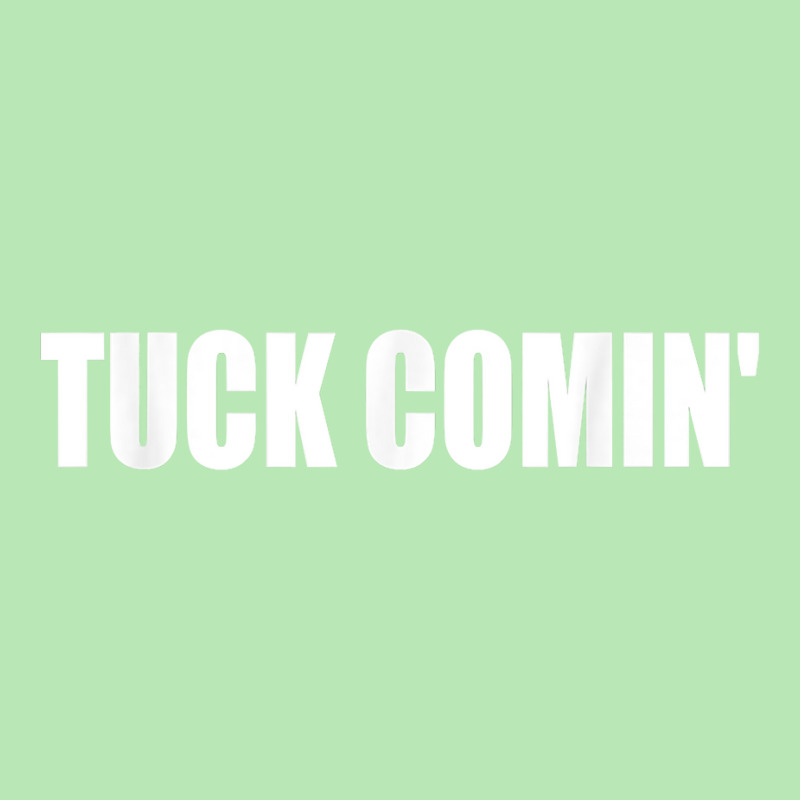 Tuck Comin' T Shirt Dyed Cap by chicoavsmaydav | Artistshot