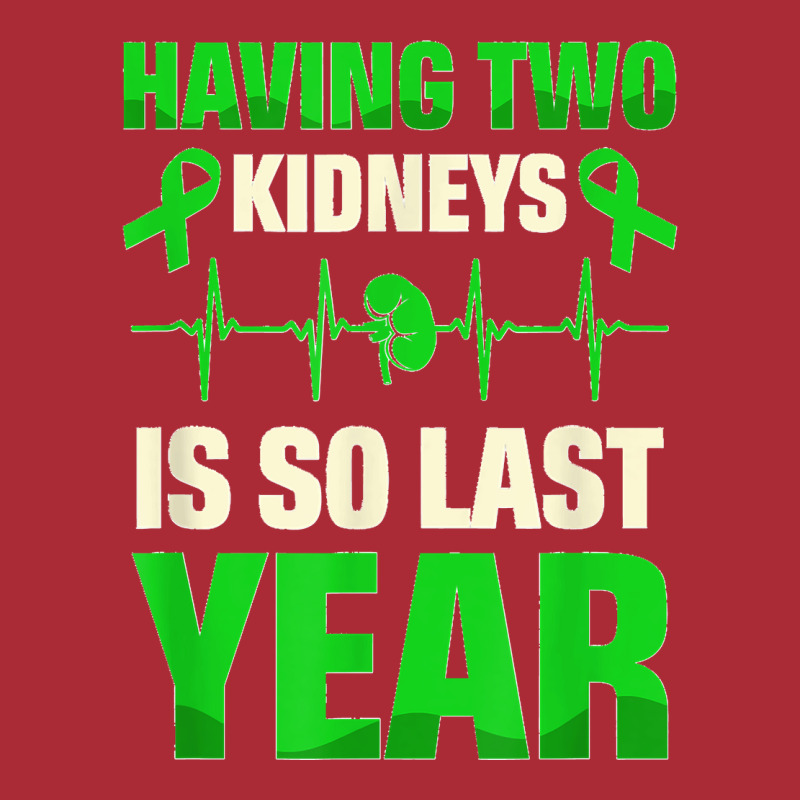 Having Two Kidneys Is So Last Year Organ Donation Awareness T Shirt Dyed Cap by SteveMartindale | Artistshot