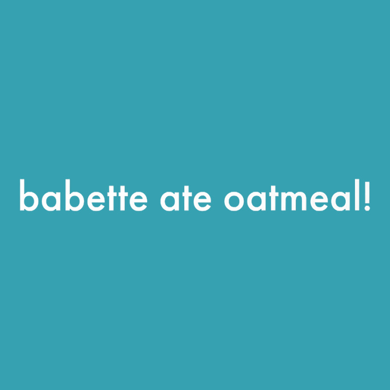 Babette Ate Oatmeal Premium T Shirt Dyed Cap | Artistshot