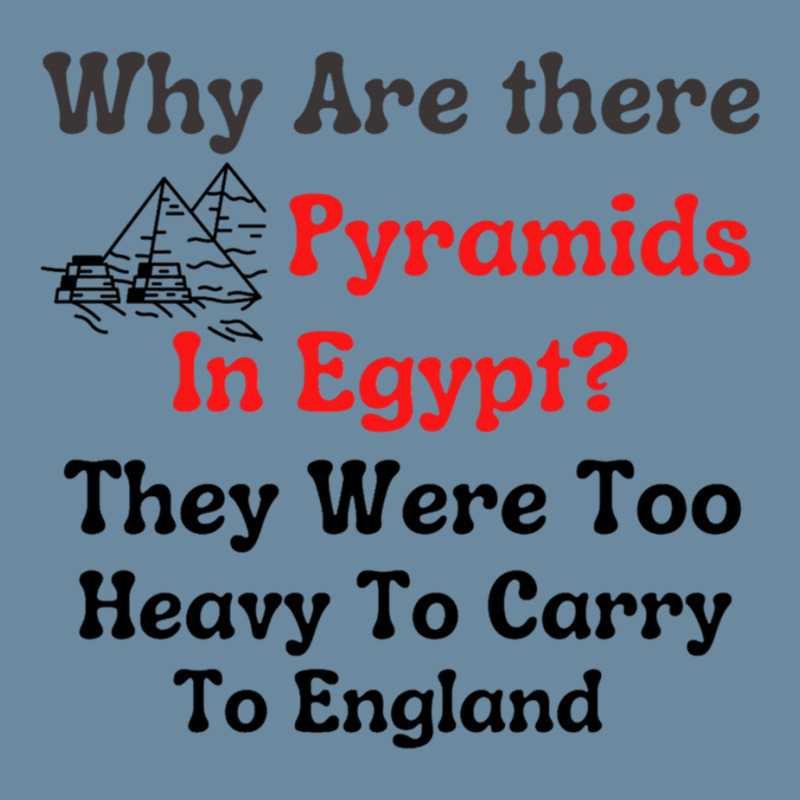 Why Are There Pyramids In Egypt  They Were Too Heavy To Carry To Engla Urban Heavy T-shirt | Artistshot