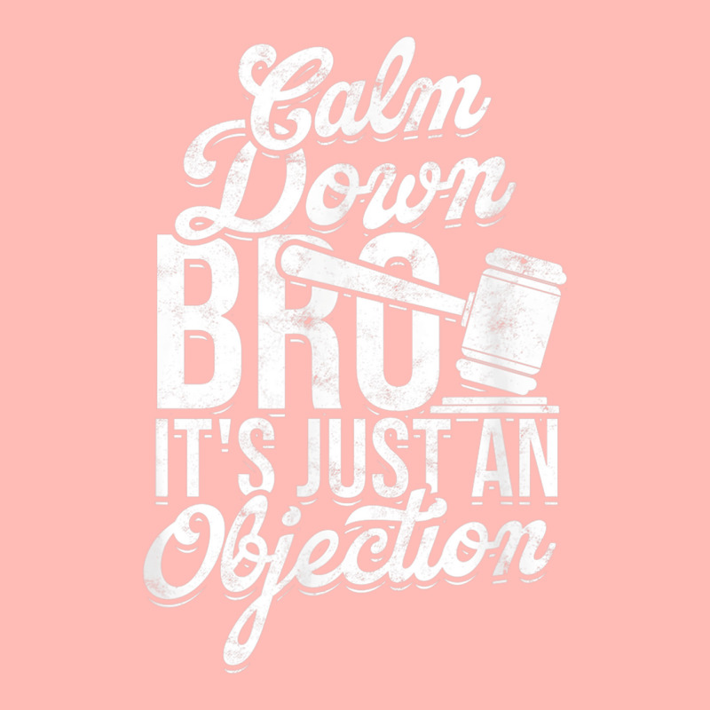 Calm Down Bro Its Just An Objection  Legal Law Attorney Urban Heavy T-shirt | Artistshot