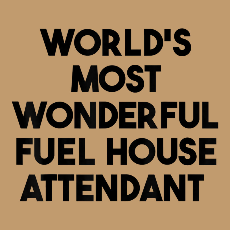 World's Most Wonderful Fuel House Attendant T Shirt Urban Pullover Hoodie | Artistshot