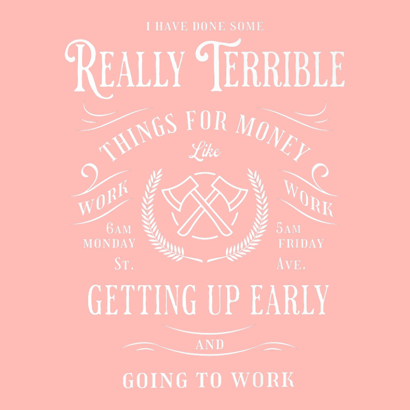 I Have Done Really Terrible Things For Money Like Going Work Urban Pullover Hoodie by miliahpullom | Artistshot