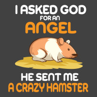 I Asked God  For An Angel He Sent Me A Crazy  Hamster Vintage T-shirt | Artistshot