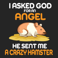 I Asked God  For An Angel He Sent Me A Crazy  Hamster Unisex Hoodie | Artistshot