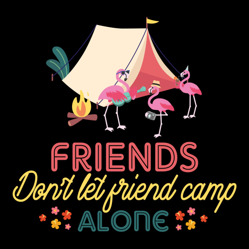 Friends Don't Let Friend Camp Alone Legging by vip.pro123 | Artistshot