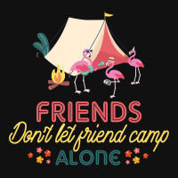 Friends Don't Let Friend Camp Alone Oval Patch | Artistshot