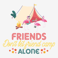 Friends Don't Let Friend Camp Alone Magic Mug | Artistshot