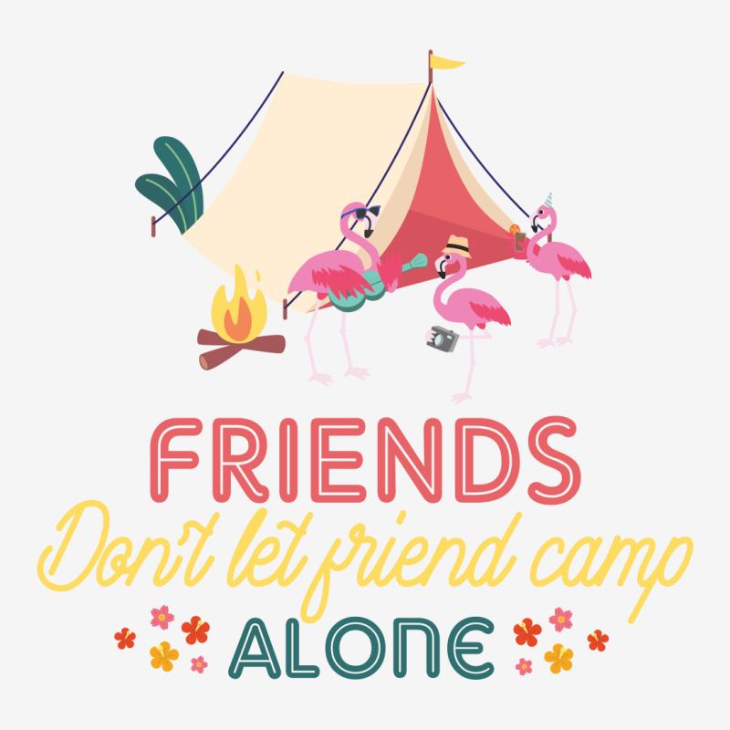 Friends Don't Let Friend Camp Alone Magic Mug | Artistshot