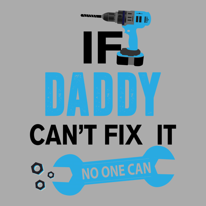 If Daddy Can't Fix It No One Can T-shirt | Artistshot